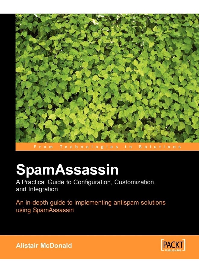 SpamAssassin: A practical guide to integration and configuration 