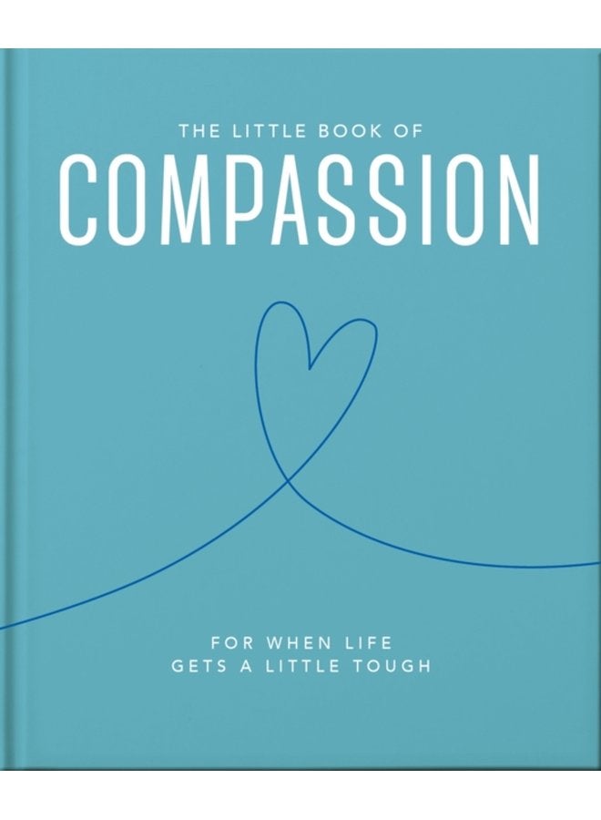 The Little Book of Compassion For when life gets a little tough - Hardback