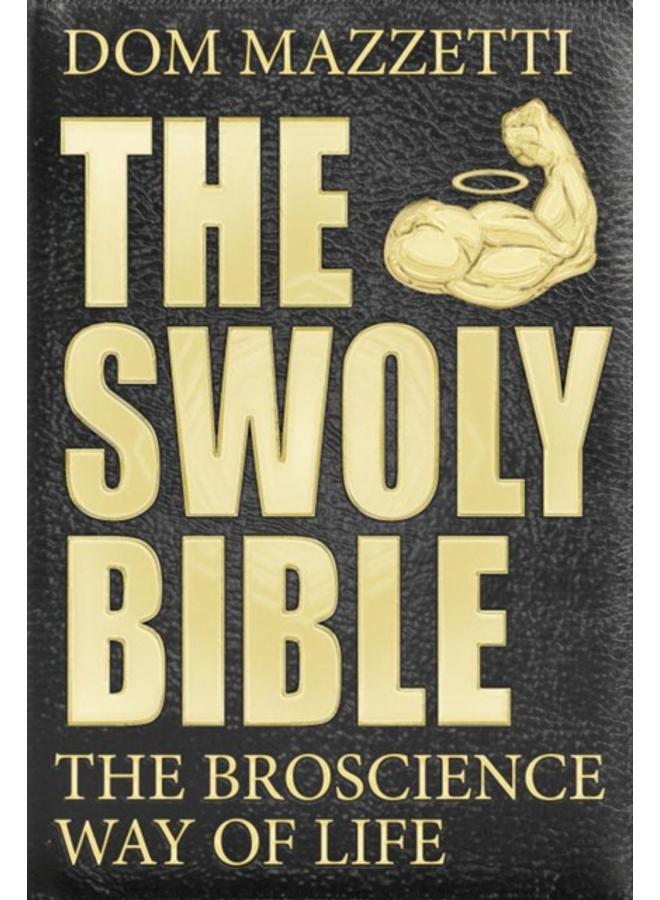 The Swoly Bible : The BroScience Way of Life 
