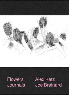 Alex Katz & Joe Brainard: Flowers Journals 