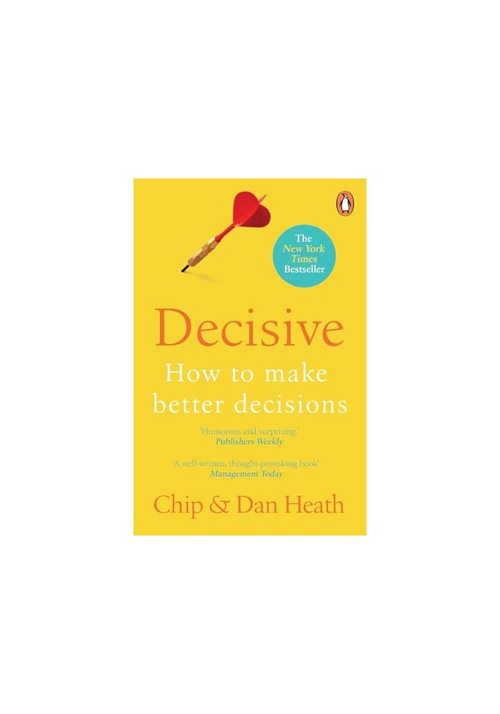 Decisive: How to Make Better Decisions