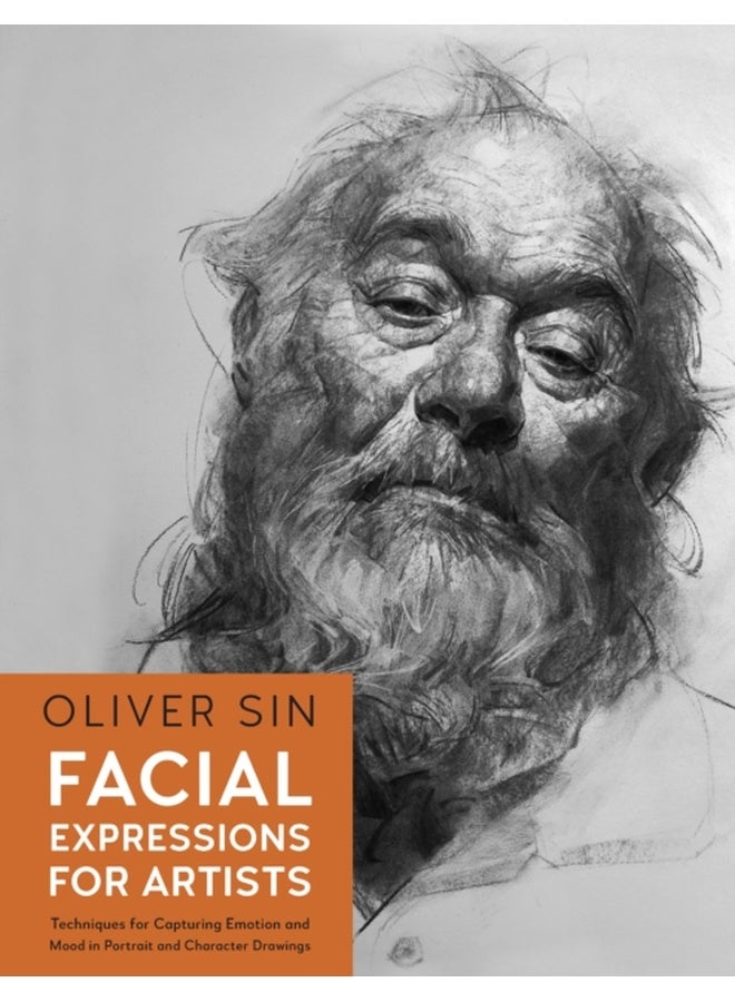 Facial Expressions for Artists : Techniques for Capturing Emotion and Mood in Portrait and Character Drawings Volume 10