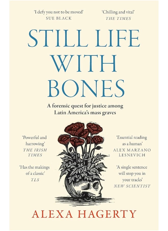 Still Life with Bones: A forensic quest for justic: CHOSEN AS ONE OF THE BEST BOOKS OF 2023 BY FT READ 
