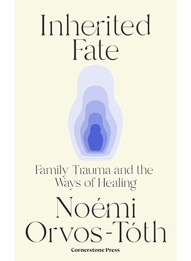 Inherited Fate: Family trauma and the ways of healing