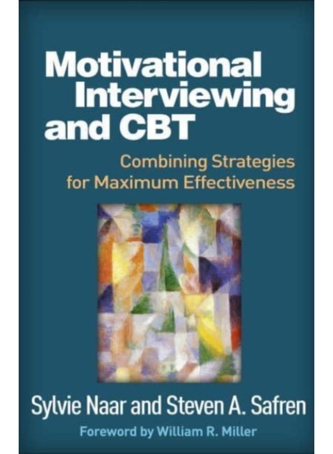 Motivational Interviewing and CBT : Combining Strategies for Maximum Effectiveness
