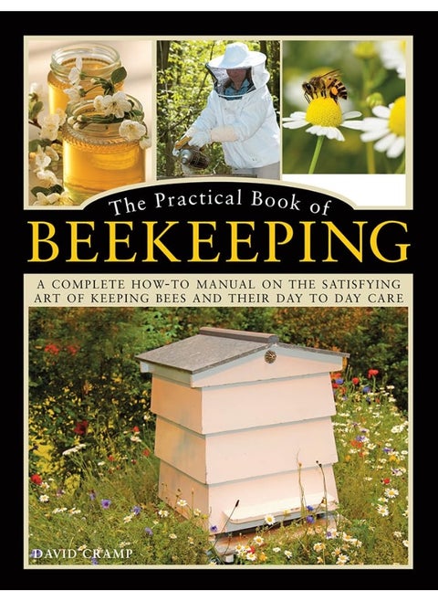 The Practical Book of Beekeeping: A Complete How-To Manual on the Satisfying Art of