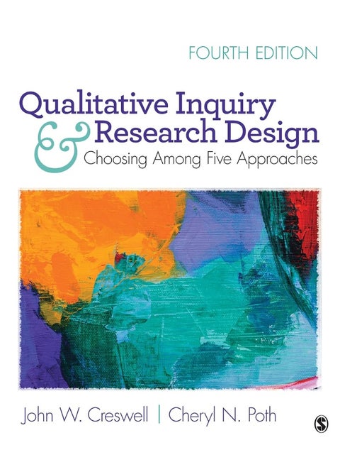 Sage Publications Qualitative Inquiry and Research Design: Choosing Among Five Approaches