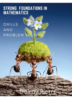 Strong Foundations in Mathematics: Drills and Problem Solving  - Image 1