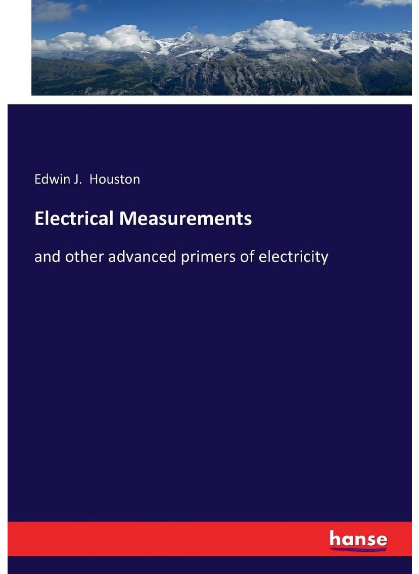 Electrical Measurements: and other advanced primers of electricity  - Image 1