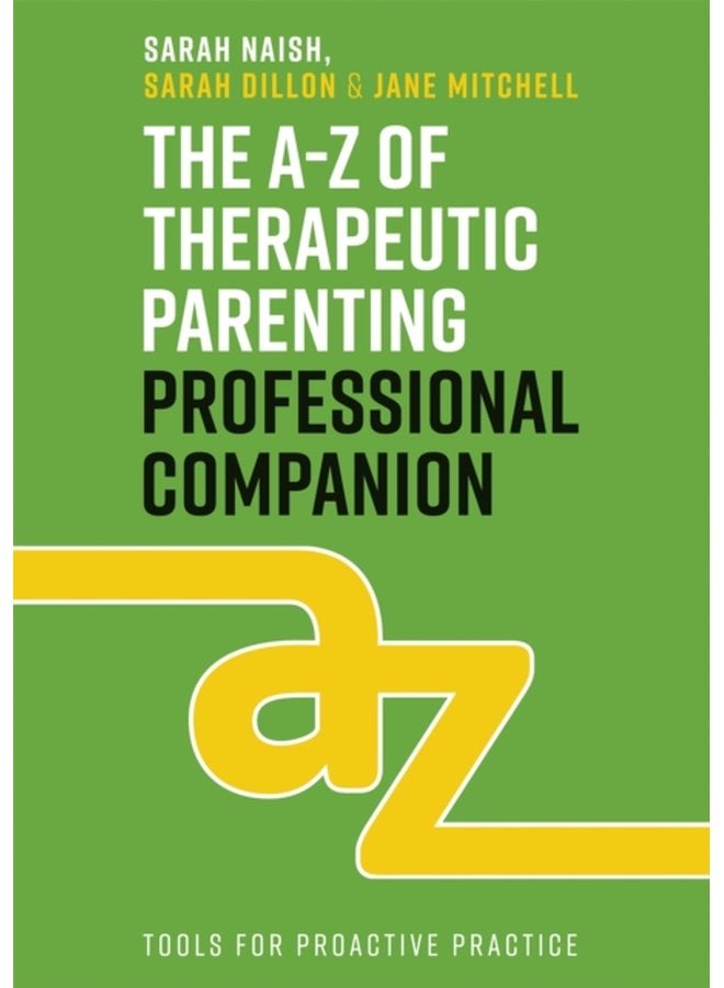 The A Z of Therapeutic Parenting Professional Companion Tools for Proactive Practice - Paperback