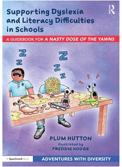 Supporting Dyslexia and Literacy Difficulties in Schools: A Guidebook for ‘A Nasty Dose of the Yawns’ - pzsku/ZA53EE990F95016E4DBA7Z/45/_/1740556893/58549be3-a385-402a-ade3-be7fcf99ee65