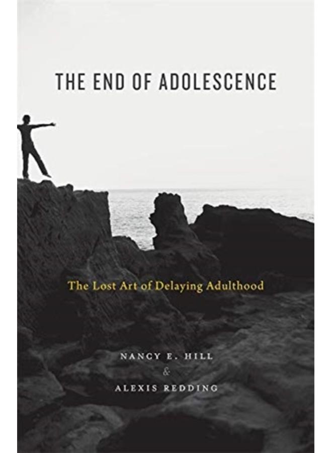 The End of Adolescence : The Lost Art of Delaying Adulthood