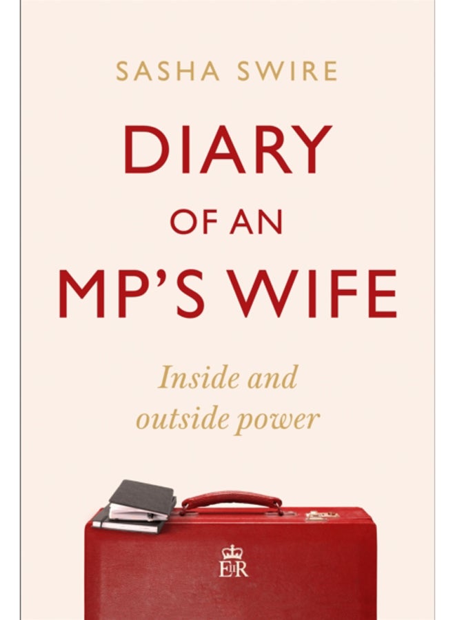 Diary of an MP's Wife : Inside and Outside Power - 'Riotously candid' Sunday Times