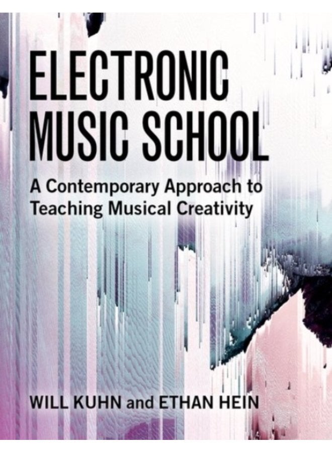 Electronic Music School A Contemporary Approach to Teaching Musical Creativity - Paperback