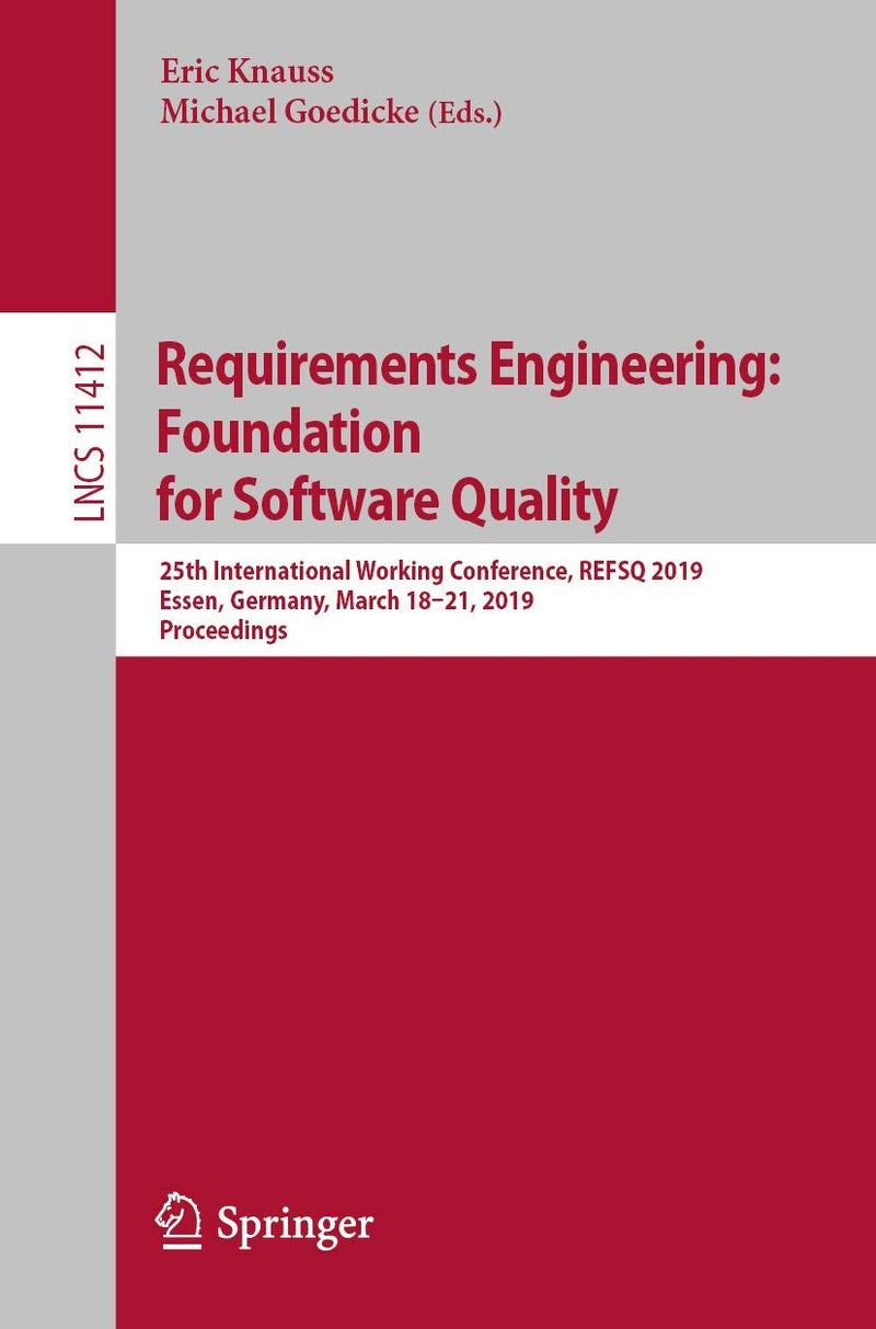 Requirements Engineering: Foundation for Software Quality : 25th International Working Conference, REFSQ 2019, Essen, Germany, March 18-21, 2019, Proceedings 