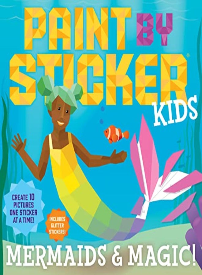 Paint By Sticker Kids Mermaids & Magic Create 10 Pictures One Sticker At A Time Includes Glitter by Workman Publishing Paperback