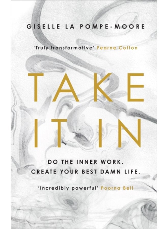 Take It In Do the inner work Create your best damn life - Hardback