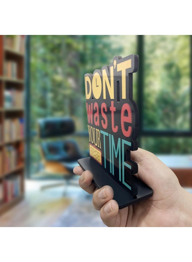 Artvibes Wooden Idols and Figurine Don't Waste Your Time Motivational Quotes Table Decoration for Office Desk | Home Decor Item | Living Room | Modern Art Wood Showpiece Gift Item (SP_1145) - Image 5