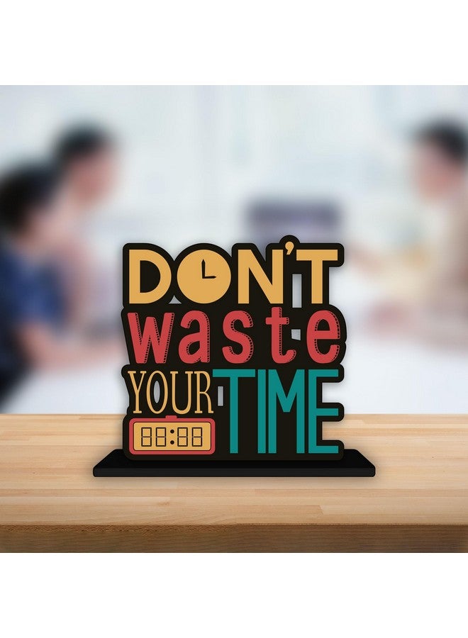 Artvibes Wooden Idols and Figurine Don't Waste Your Time Motivational Quotes Table Decoration for Office Desk | Home Decor Item | Living Room | Modern Art Wood Showpiece Gift Item (SP_1145) - Image 3
