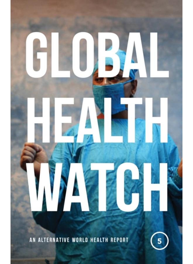 Global Health Watch 5 : An Alternative World Health Report 