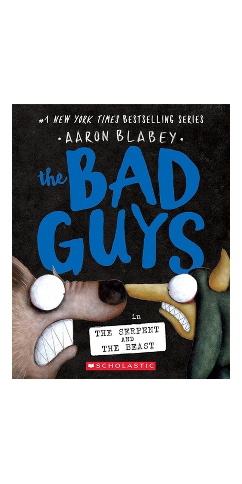 The Bad Guys in the Serpent and the Beast (The Bad Guys #19)