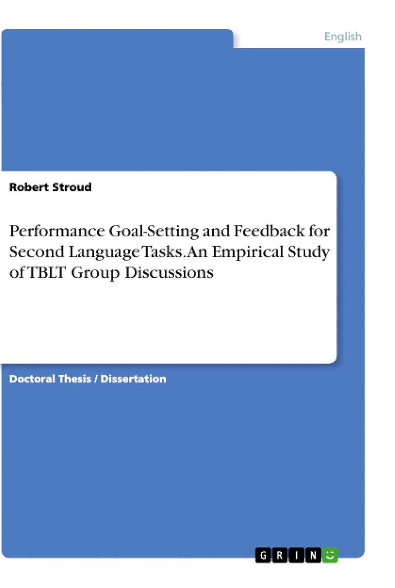 Performance Goal-Setting and Feedback for Second Language Tasks. An Empirical Study of TBLT Group Discussions
