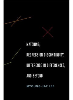Matching, Regression Discontinuity, Difference in Differences, and Beyond 