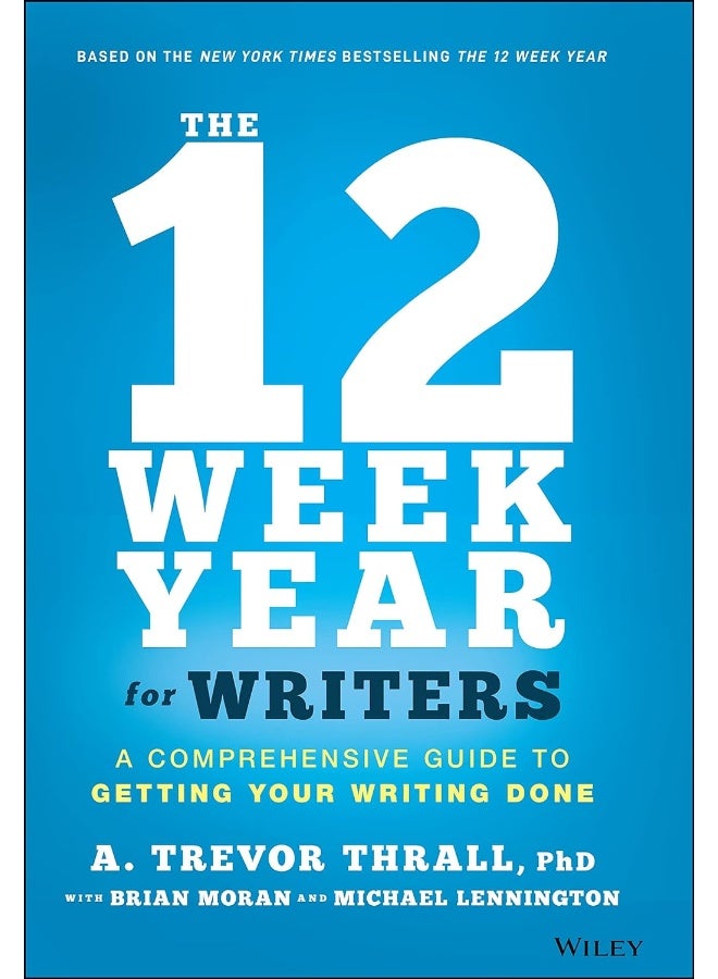 The 12 Week Year for Writers: A Comprehensive Guide to Getting Your Writing Done - Image 1