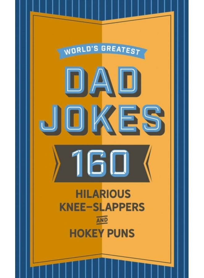 World s Greatest Dad Jokes 160 Hilarious Knee Slappers and Puns Dads Love to Tell - Hardback