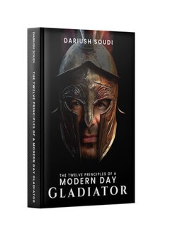 The Twelve Principles of a Modern Day Gladiator by Dariush Soudi - pzsku/ZA55EFD24DAE35A61796BZ/45/_/1738745645/a5acbb26-1de7-44d6-8633-d9d0faa35be4