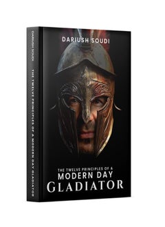 The Twelve Principles of a Modern Day Gladiator by Dariush Soudi  - Image 3