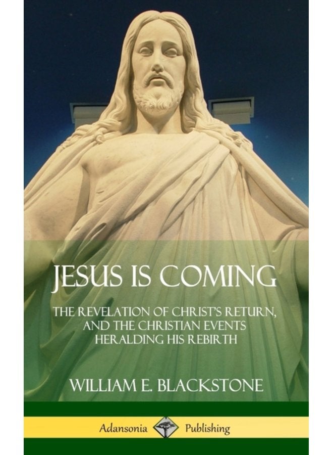 Jesus Is Coming The Revelation of Christ s Return and the Christian Events Heralding His Rebirth Hardcover - Hardback