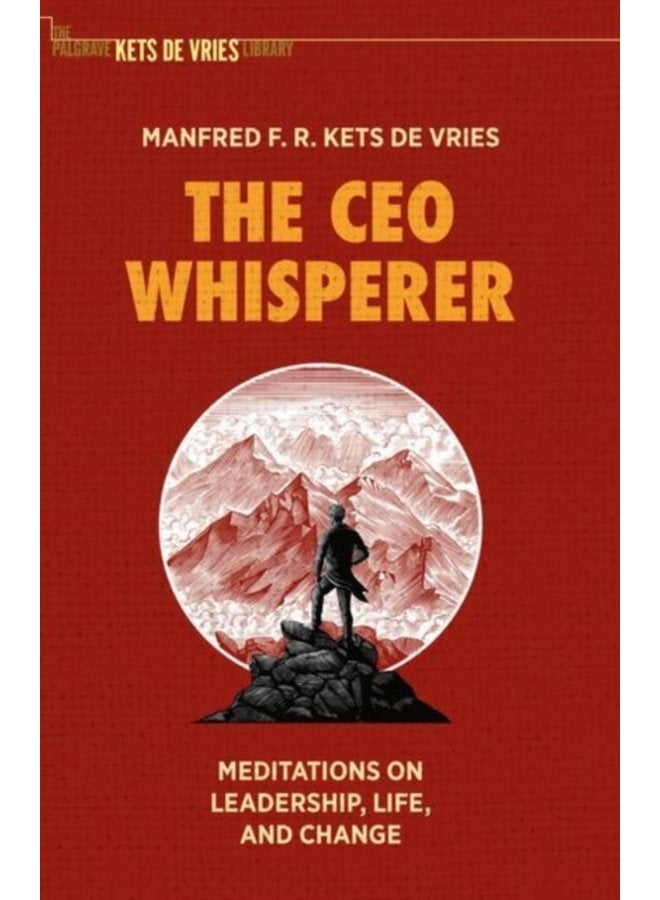 The CEO Whisperer Meditations on Leadership Life and Change - Hardback