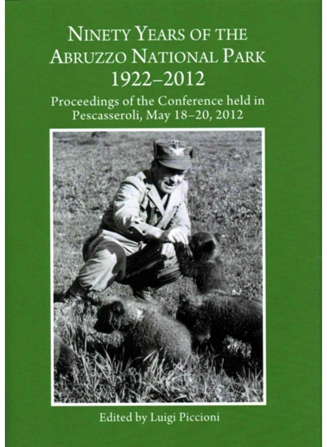 Ninety Years of the Abruzzo National Park 1922-2012 : Proceedings of the Conference held in Pescasseroli, May 18-20, 2012