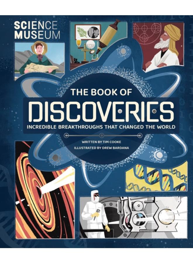 Science Museum: The Book of Discoveries : Incredible Breakthroughs that Changed the World 
