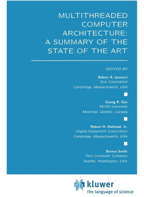 Multithreaded Computer Architecture: A Summary of the State of the ART