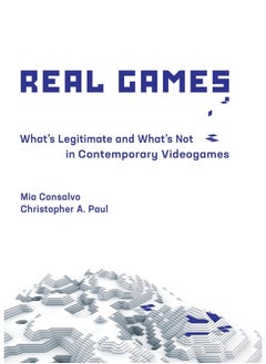 Real Games: What's Legitimate and What's Not in Contemporary Videogames 