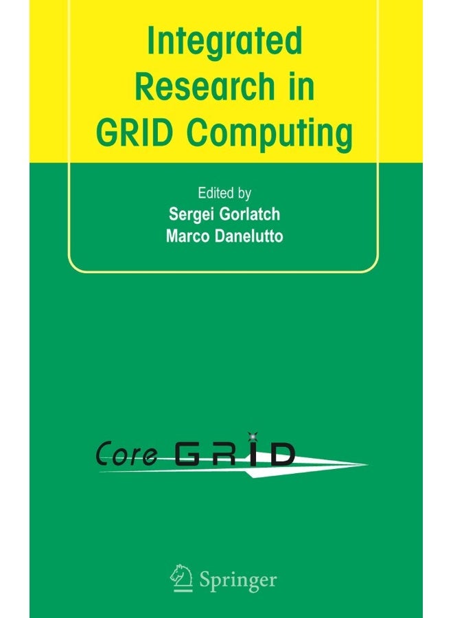 Integrated Research in GRID Computing: CoreGRID Integration Workshop 2005 (Selected Papers) November 28-30, Pisa, Italy