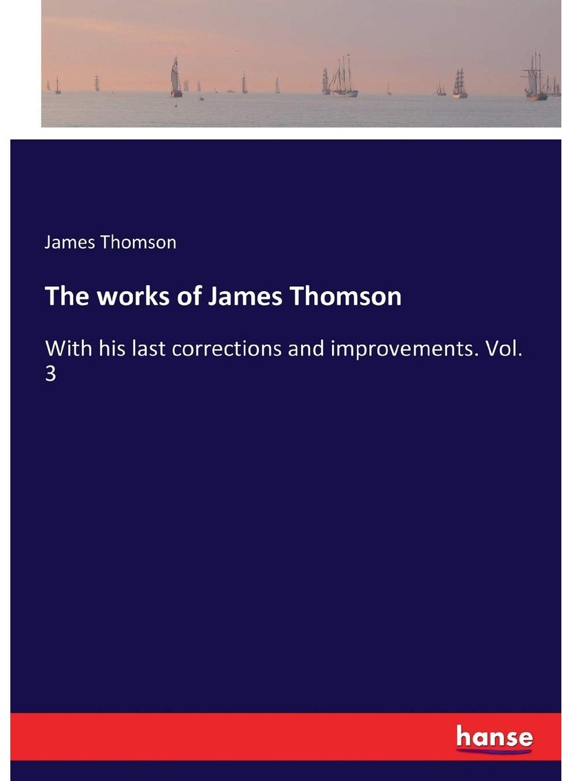The works of James Thomson: With his last corrections and improvements. Vol. 3  - Image 1