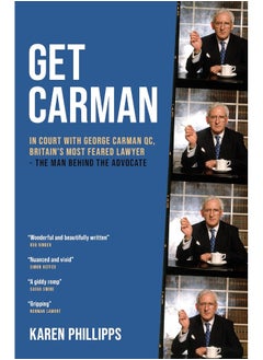 Get Carman: In court with George Carman QC, Britain's most feared lawyer - The man behind the advocate 