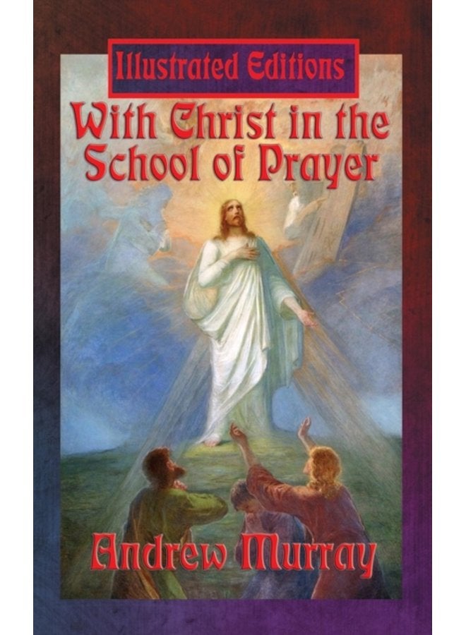 With Christ in the School of Prayer Illustrated Edition - Hardback