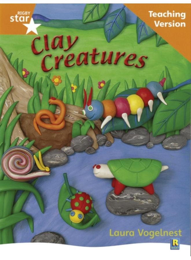 Rigby Star Non-fiction Guided Reading Orange Level: Clay Creatures Teaching Version 