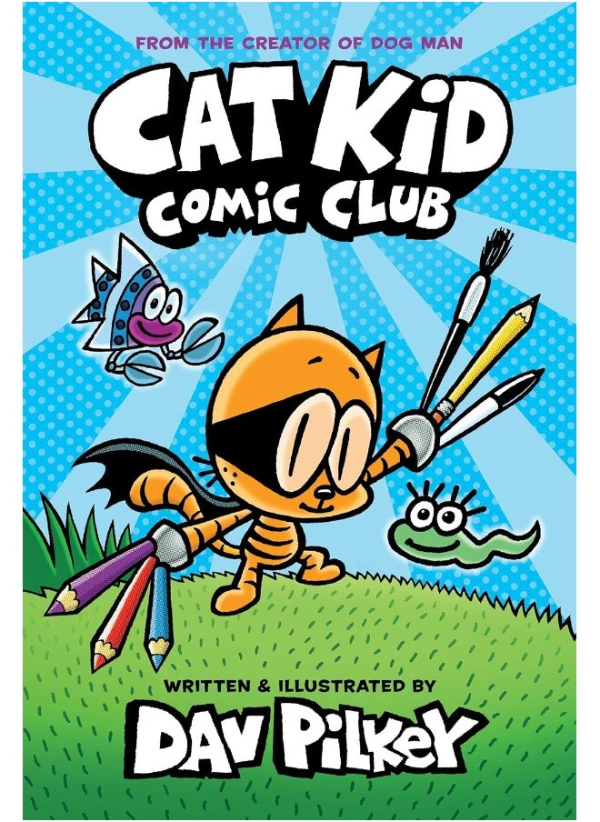 Cat Kid Comic Club: The New BlockbUSting Bestseller From The Creator Of Dog Man 