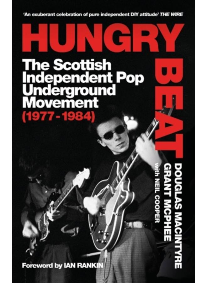 Hungry Beat : The Scottish Independent Pop Underground Movement (1977-1984)