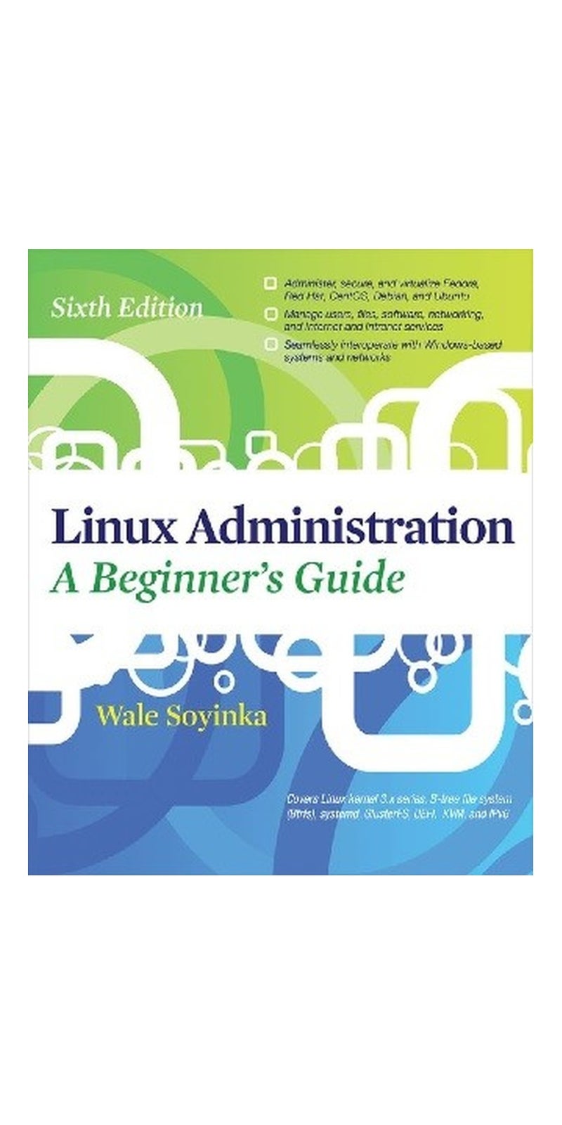 Linux administration: a beginners guide | Authored by Wale Soyinka | Paperback | 6th ed | Published by McGraw-Hill Osborne Media