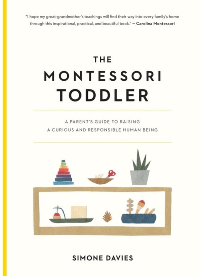 The Montessori Toddler A Parent s Guide to Raising a Curious and Responsible Human Being - Paperback