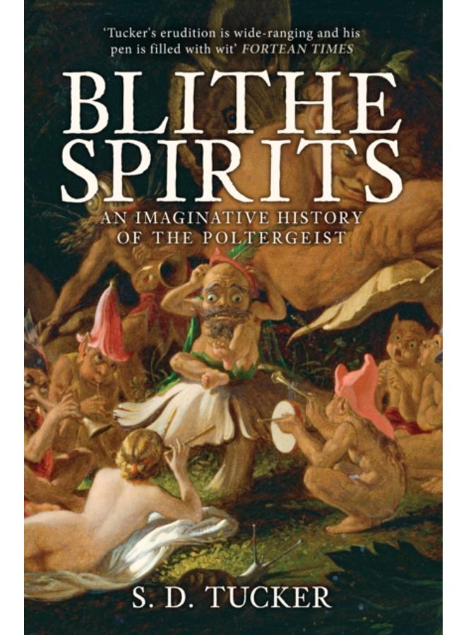 Blithe Spirits : An Imaginative History of the Poltergeist 