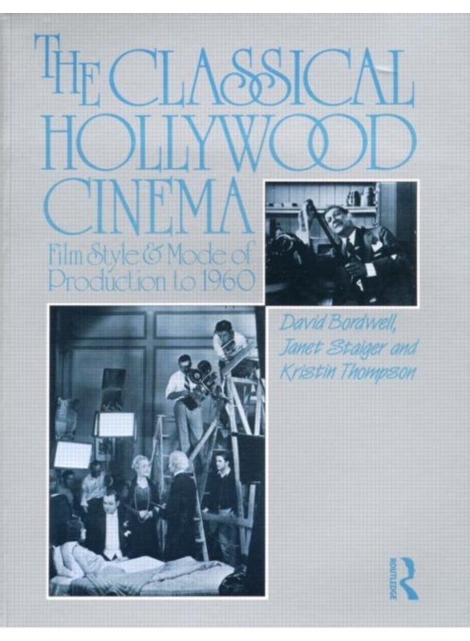 The Classical Hollywood Cinema Film Style and Mode of Production to 1960 - Paperback