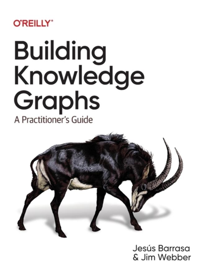 Building Knowledge Graphs : A Practitioner's Guide 