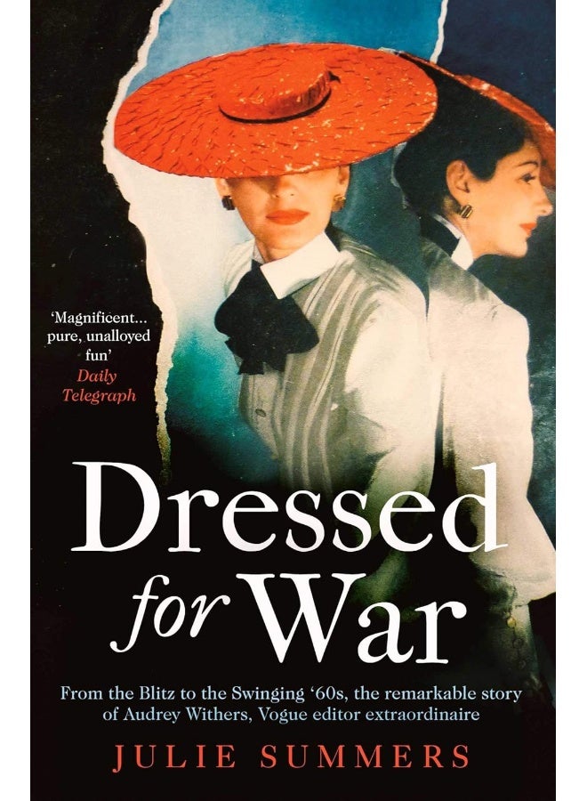 Dressed For War: The Story of Audrey Withers, Vogue editor extraordinaire from the Blitz to the Swinging Sixties 